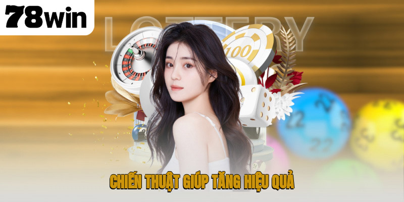 Chinh Phục Xổ Số 1 Ăn 99 Cực Lời Hiệu Quả Ngay Tại Nhà 3 Chiến thuật giúp tăng hiệu quả