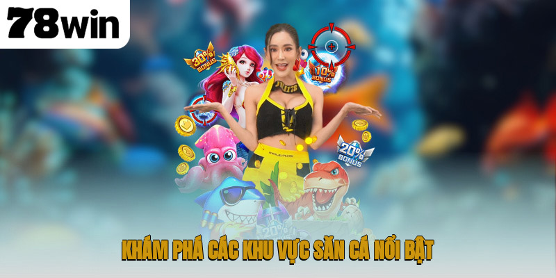 Bắn Cá Tiểu Tiên Cá – Đại Dương Kỳ Ảo Dành Cho Ngư Thủ 3 Khám phá các khu vực săn cá nổi bật