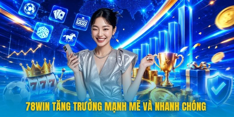 78win - 78win.com | Trang Chủ Mới Nhất Không Chặn 2026 10 78win tăng trưởng mạnh mẽ và nhanh chóng